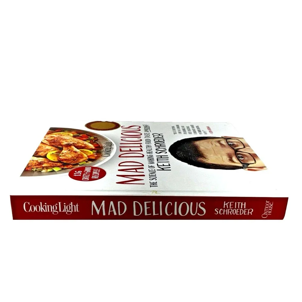 Cooking Light Mad Delicious by Keith Schroeder 2014 Oxmor House Hardback